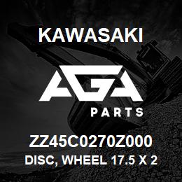 ZZ45C0270Z000 Kawasaki DISC, WHEEL 17.5 X 25 | AGA Parts