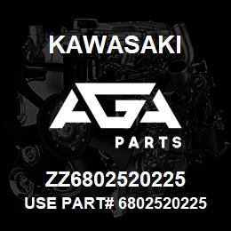 ZZ6802520225 Kawasaki USE PART# 6802520225 | AGA Parts