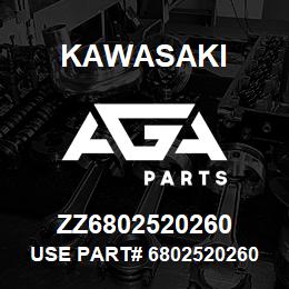 ZZ6802520260 Kawasaki USE PART# 6802520260 | AGA Parts