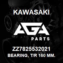 ZZ7825532021 Kawasaki BEARING, T/R 160 MM. | AGA Parts