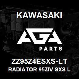 ZZ95Z4ESXS-LT Kawasaki RADIATOR 95ZIV SXS LESS LT | AGA Parts