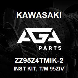 ZZ95Z4TMIK-2 Kawasaki INST KIT, T/M 95ZIV 5500 WO/T | AGA Parts