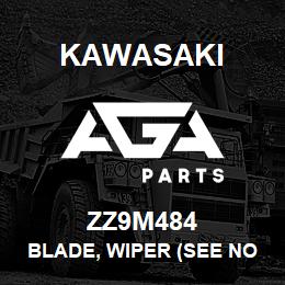 ZZ9M484 Kawasaki BLADE, WIPER (SEE NOTES) | AGA Parts