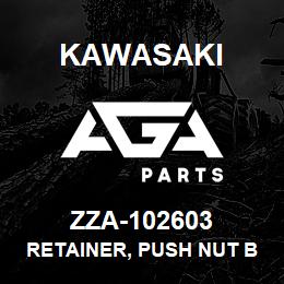 ZZA-102603 Kawasaki RETAINER, PUSH NUT BOLT | AGA Parts