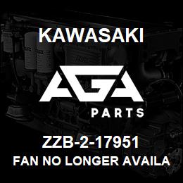 ZZB-2-17951 Kawasaki FAN NO LONGER AVAILABLE | AGA Parts