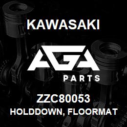 ZZC80053 Kawasaki HOLDDOWN, FLOORMAT | AGA Parts