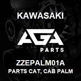 ZZEPALM01A Kawasaki PARTS CAT, CAB PALM | AGA Parts