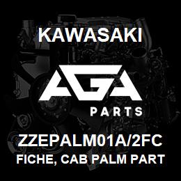 ZZEPALM01A/2FC Kawasaki FICHE, CAB PALM PARTS | AGA Parts