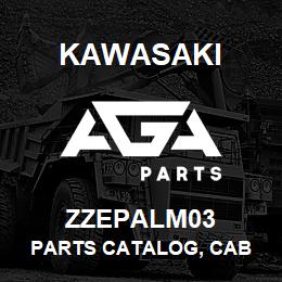 ZZEPALM03 Kawasaki PARTS CATALOG, CAB | AGA Parts