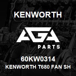 60KW0314 Kenworth KENWORTH T680 FAN SHROUD OEM | AGA Parts