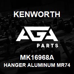 MK16968A Kenworth HANGER ALUMINUM MR744 KENWORTH | AGA Parts