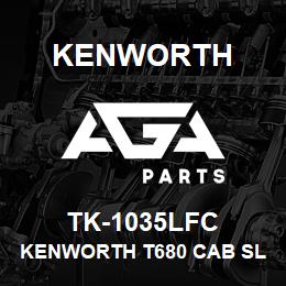 TK-1035LFC Kenworth KENWORTH T680 CAB SLEEPER & | AGA Parts