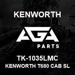 TK-1035LMC Kenworth KENWORTH T680 CAB SLEEPER & | AGA Parts