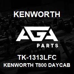 TK-1313LFC Kenworth KENWORTH T800 DAYCAB CAB PAN | AGA Parts