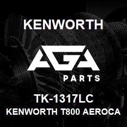 TK-1317LC Kenworth KENWORTH T800 AEROCAB CAB PA | AGA Parts