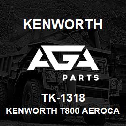 TK-1318 Kenworth KENWORTH T800 AEROCAB BLANK | AGA Parts