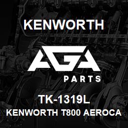 TK-1319L Kenworth KENWORTH T800 AEROCAB CAB PA | AGA Parts