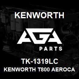 TK-1319LC Kenworth KENWORTH T800 AEROCAB CAB PA | AGA Parts