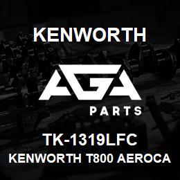 TK-1319LFC Kenworth KENWORTH T800 AEROCAB CAB PA | AGA Parts