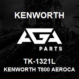 TK-1321L Kenworth KENWORTH T800 AEROCAB CAB PA | AGA Parts