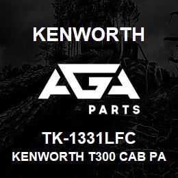 TK-1331LFC Kenworth KENWORTH T300 CAB PANEL WITH | AGA Parts