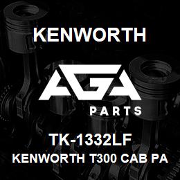 TK-1332LF Kenworth KENWORTH T300 CAB PANEL WITH | AGA Parts