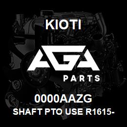 0000AAZG Kioti SHAFT PTO USE R1615-12181 DNR V | AGA Parts