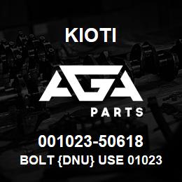 001023-50618 Kioti BOLT {DNU} USE 01023-50618 V | AGA Parts