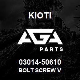 03014-50610 Kioti BOLT SCREW V | AGA Parts