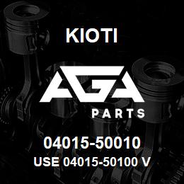 04015-50010 Kioti USE 04015-50100 V | AGA Parts