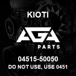 04515-50050 Kioti DO NOT USE, USE 04512-50050 | AGA Parts