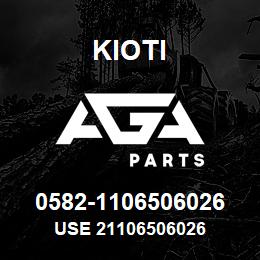 0582-1106506026 Kioti USE 21106506026 | AGA Parts