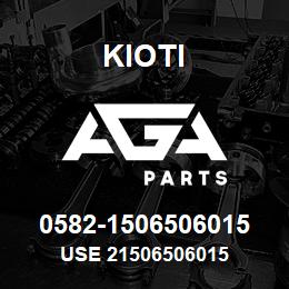 0582-1506506015 Kioti USE 21506506015 | AGA Parts