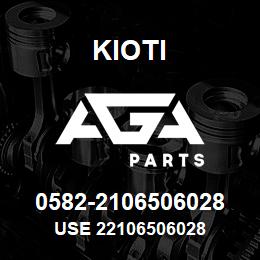 0582-2106506028 Kioti USE 22106506028 | AGA Parts