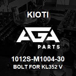 1012S-M1004-30 Kioti BOLT FOR KL352 V | AGA Parts