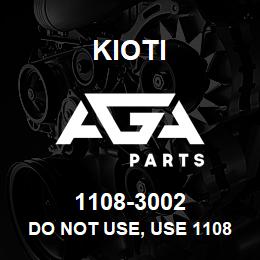 1108-3002 Kioti DO NOT USE, USE 1108-3009 | AGA Parts