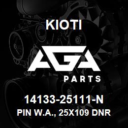 14133-25111-N Kioti PIN W.A., 25X109 DNR V | AGA Parts