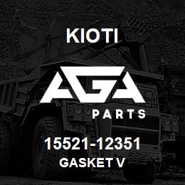 15521-1235-1 Kioti USE E5800-12351 V | AGA Parts