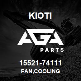 15521-74111 Kioti FAN,COOLING | AGA Parts