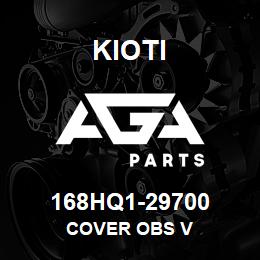 168HQ1-29700 Kioti COVER OBS V | AGA Parts