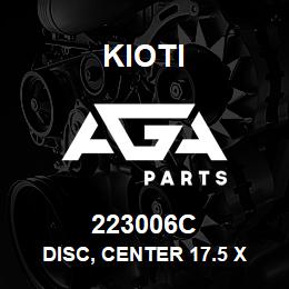 223006C Kioti DISC, CENTER 17.5 X 24(USE 222044C) | AGA Parts