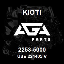 2253-5000 Kioti USE 224405 V | AGA Parts