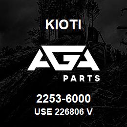 2253-6000 Kioti USE 226806 V | AGA Parts