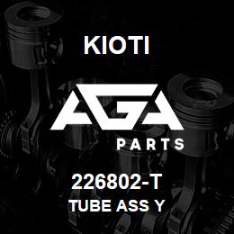 226802-T Kioti TUBE ASS Y | AGA Parts