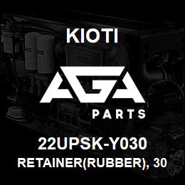 22UPSK-Y030 Kioti RETAINER(RUBBER), 30/40/5 V | AGA Parts