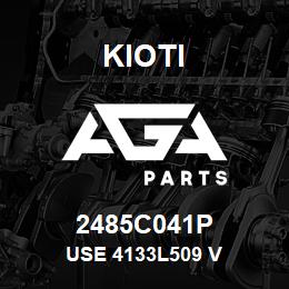 2485C041P Kioti USE 4133L509 V | AGA Parts