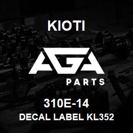 310E-14 Kioti DECAL LABEL KL352 | AGA Parts