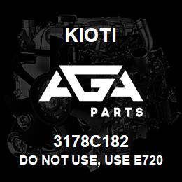 3178C182 Kioti DO NOT USE, USE E7203-36411 | AGA Parts