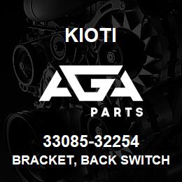 33085-32254 Kioti BRACKET, BACK SWITCH | AGA Parts