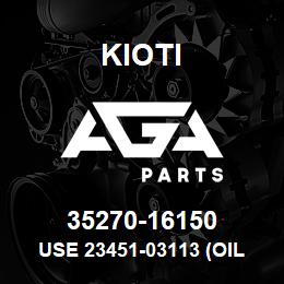 35270-16150 Kioti USE 23451-03113 (OIL SEAL SECTOR 02/05) | AGA Parts